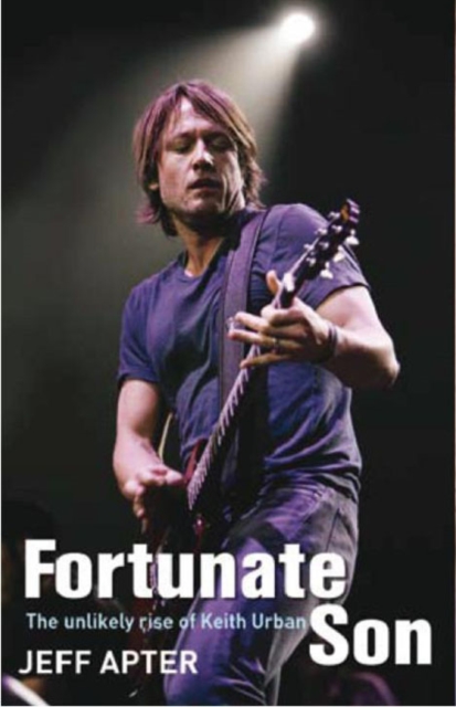 Fortunate Son : The Unlikely Rise of Keith Urban, Paperback Book