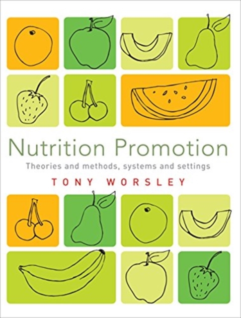 Nutrition Promotion : Theories and methods, systems and settings, Paperback / softback Book