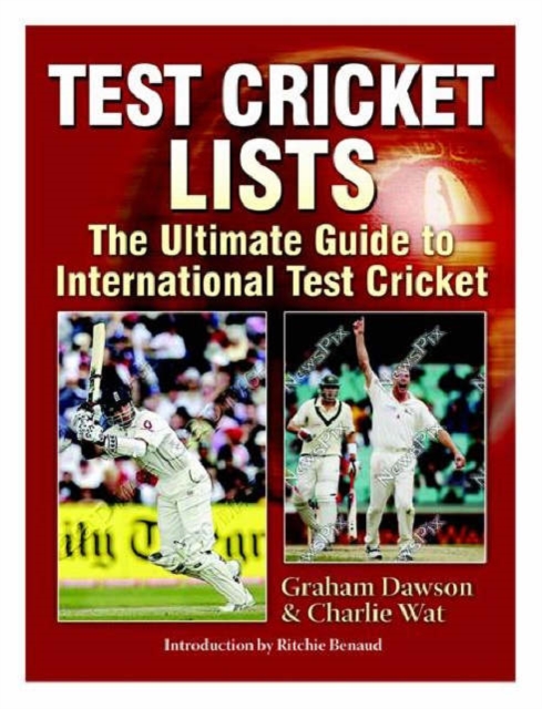 Test Cricket Lists : The Ultimate Guide to International Test Cricket, Paperback Book