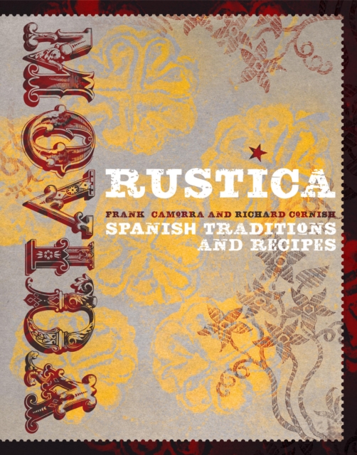 Movida Rustica : Spanish Traditions and Recipes, Hardback Book