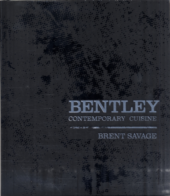 Bentley : Contemporary Cuisine, Hardback Book