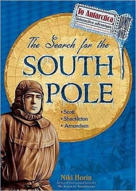 The Search for the South Pole : Scott, Shackleton, Amundsen, Hardback Book