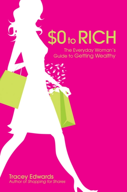 $0 to Rich : The Everyday Woman's Guide to Getting Wealthy, EPUB eBook