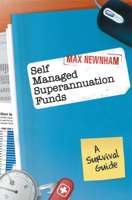 Self Managed Superannuation Funds : A Survival Guide, Paperback / softback Book