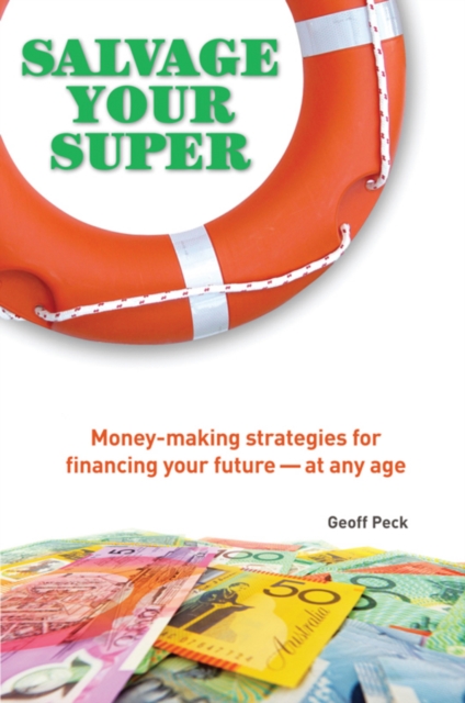 Salvage Your Super : Money-Making Strategies for Financing Your Future - at Any Age, Paperback / softback Book
