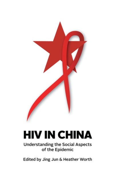 HIV in China : Understanding the Social Aspects of the Epidemic, Paperback / softback Book