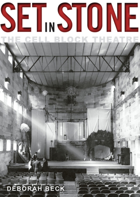 Set in Stone : A History of the Cell Block Theatre, Paperback / softback Book