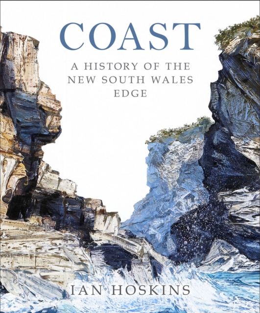 Coast : A history of the New South Wales Edge, Hardback Book