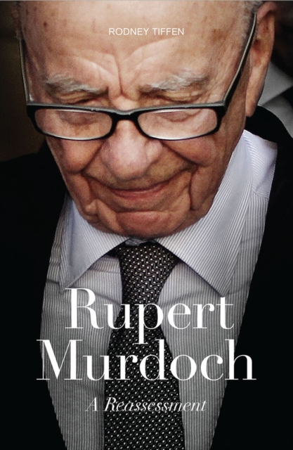 Rupert Murdoch : A Reassessment, Paperback / softback Book