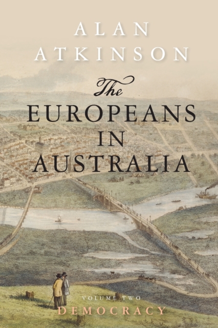 The Europeans in Australia : Volume Two - Democracy, Paperback / softback Book