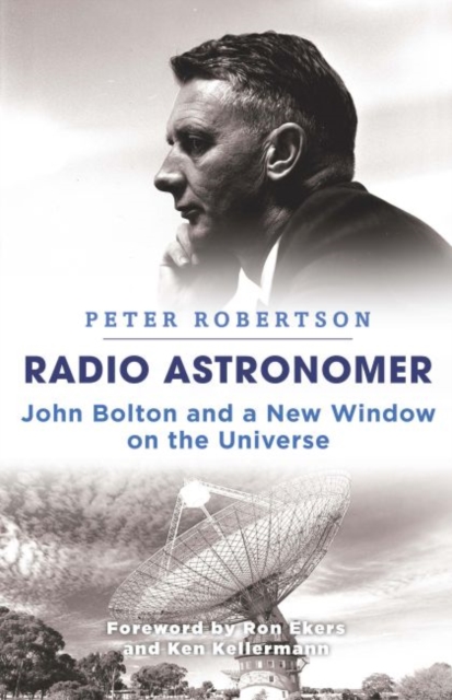 Radio Astronomer : John Bolton and a new window on the universe, Hardback Book