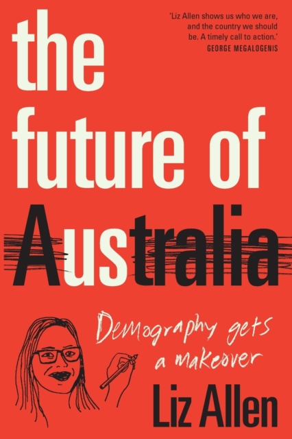 The Future of Us : Demography gets a makeover, Paperback / softback Book