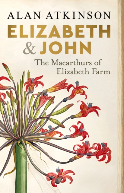 Elizabeth and John : The Macarthurs of Elizabeth Farm, Paperback / softback Book