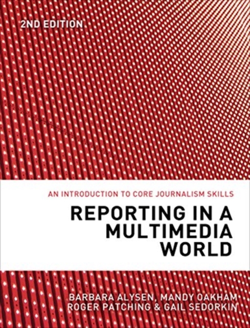 Reporting in a Multimedia World : An introduction to core journalism skills, Paperback / softback Book
