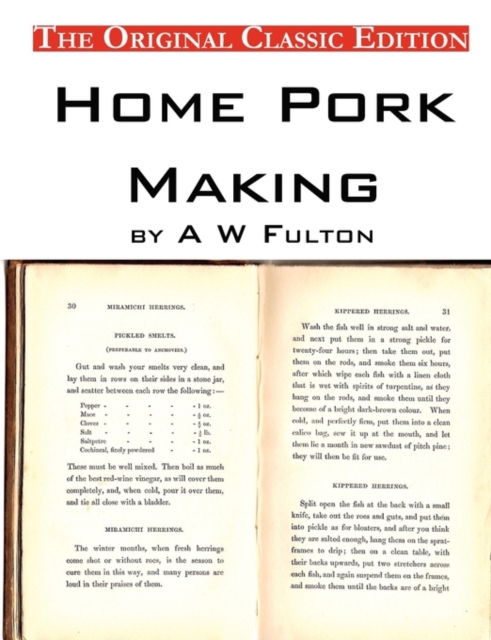 Home Pork Making, by A W Fulton - The Original Classic Edition, Paperback / softback Book