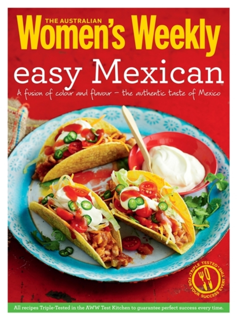 Easy Mexican : Burritos, Tacos, Fajitas, Salsas and Much More, Paperback Book