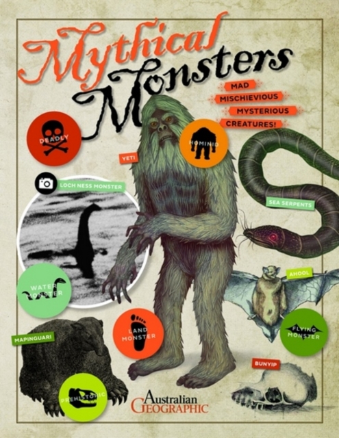 Mythical Monsters : Mad Mischievious Mysterious Creatures, Paperback / softback Book