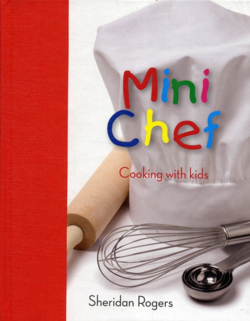 Mini Chef : Cooking with Kids, Hardback Book