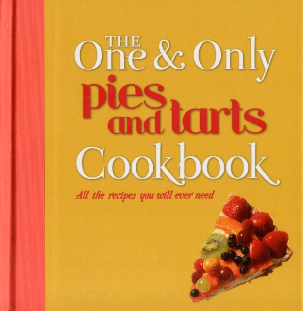 The One and Only Pies and Tarts Cookbook, Hardback Book