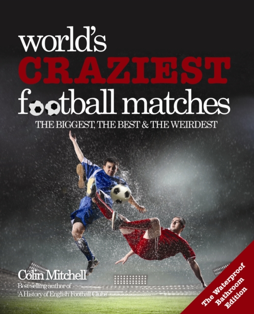 Worlds Craziest Football Matches: the Bathroom Edition, Paperback / softback Book