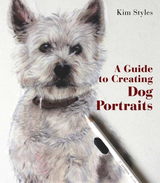 A Guide to Creating Dog Portraits, Hardback Book