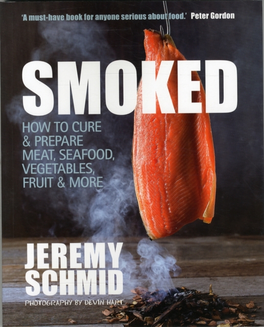 Smoked: How to Cure & Prepare Meat, Seafood, Vegetables, Fruit & More, Paperback / softback Book