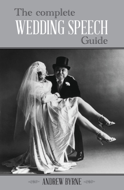 The Complete Wedding Speech Guide, Hardback Book