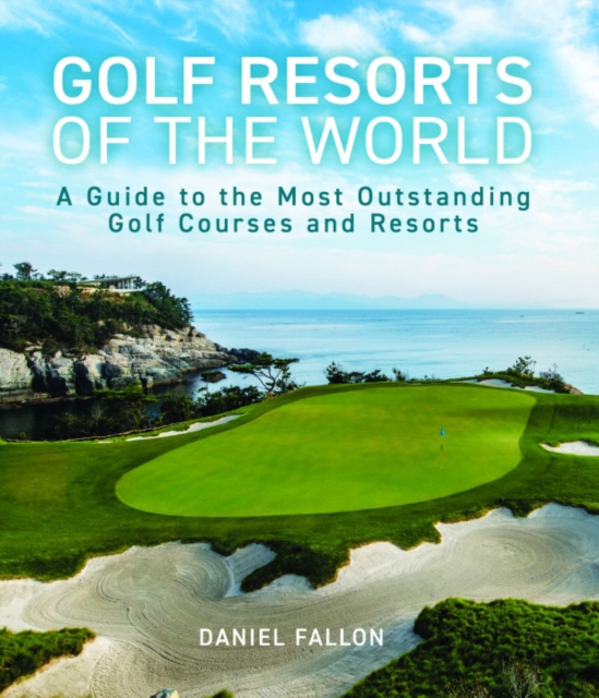 Golf Resorts of the World, Hardback Book