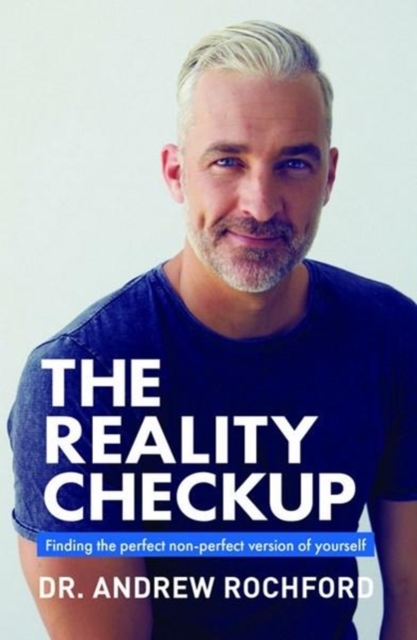 The Reality Checkup : Finding the perfect non-perfect version of yourself, Paperback / softback Book