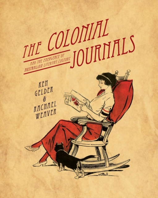 The Colonial Journals : And the emergence of Australian literary culture, Paperback / softback Book