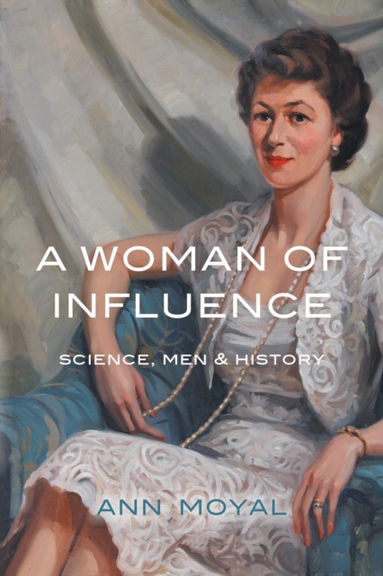 A Woman of Influence : Science, Men & History, Paperback / softback Book