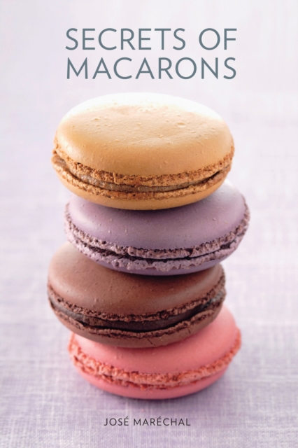 Secrets of Macarons, Hardback Book