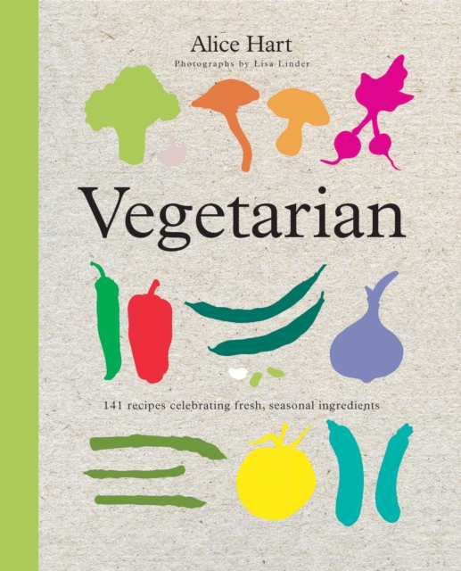 Vegetarian : 141 Recipes Celebrating Fresh, Seasonal Ingredients, Paperback / softback Book