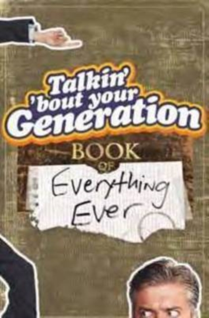 Talkin' 'Bout Your Generation Book of Everything Ever, Paperback / softback Book