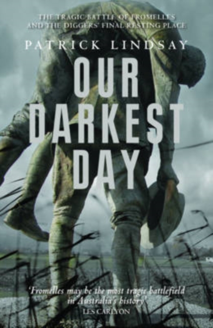 Our Darkest Day : The Tragic Battle of Fromelles, and the Diggers' Final Resting Place, Paperback / softback Book