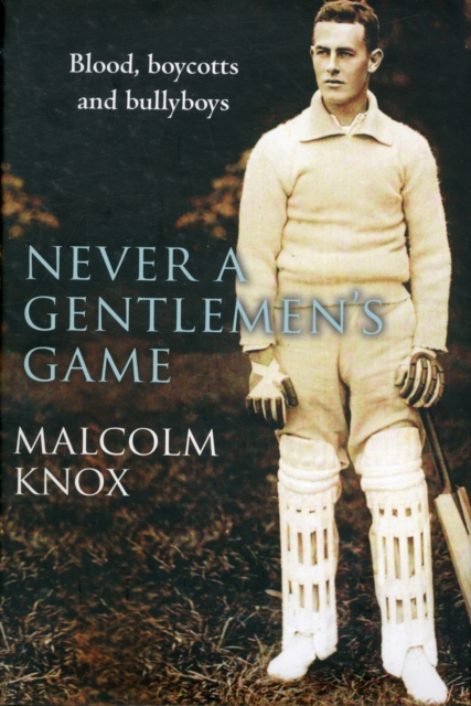 Never a Gentleman's Game : The Scandal-filled Early Years of Test Cricket, Hardback Book