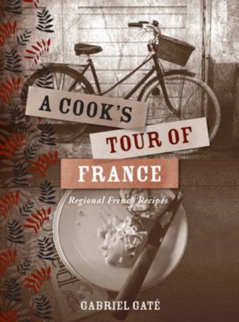 Cook's Tour of France : Regional French Recipes, Hardback Book