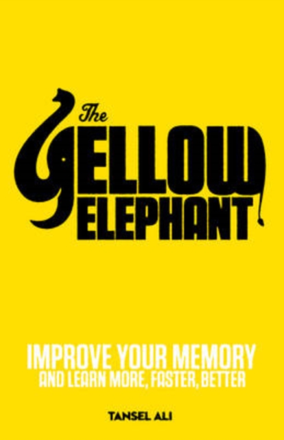 The Yellow Elephant : Improve Your Memory and Learn More, Faster, Better, Paperback / softback Book