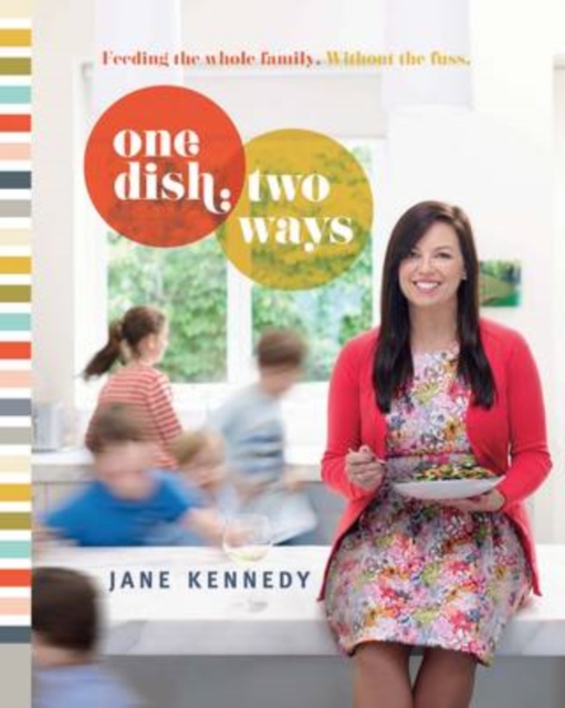 One Dish Two Ways : Feeding the Whole Family Without the Fuss, Paperback / softback Book