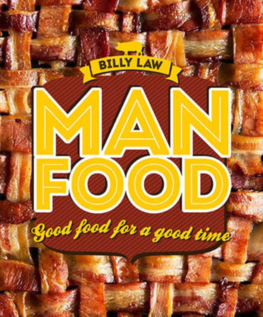 Man Food : Good Food for a Good Time, Hardback Book