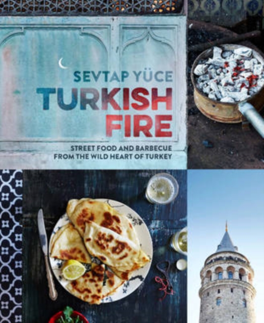 Turkish Fire : Street food and barbecue from the wild heart of Turkey, Hardback Book
