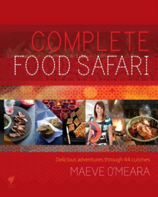 Complete Food Safari : Journeys through the World's Cuisines, Hardback Book