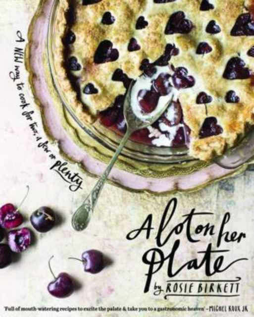 A Lot on Her Plate : A New Way to Cook for Two, a Few or Plenty, Hardback Book