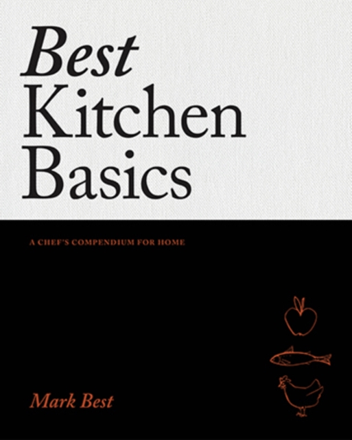 Best Kitchen Basics : A Chef's Compendium for Home, Hardback Book