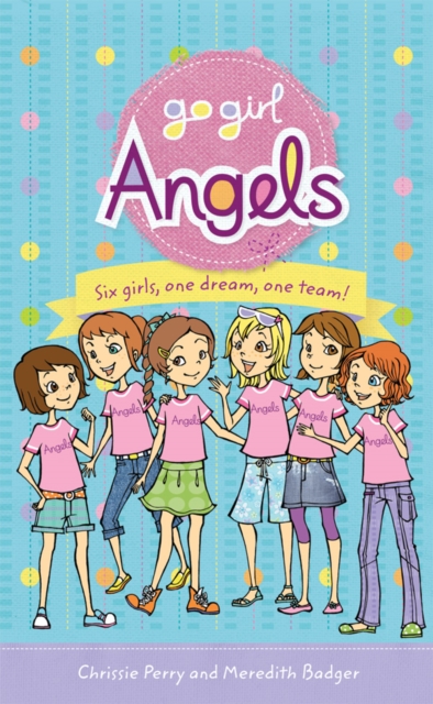 Go Girl Angels :  Six Girls, One Dream, One Team!, EPUB eBook