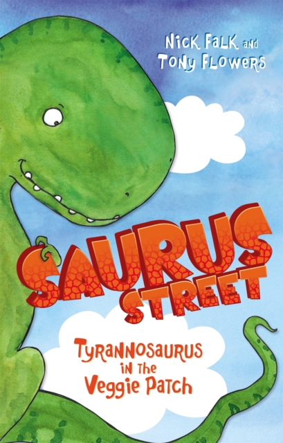 Saurus Street 1 : Tyrannosaurus in the Veggie Patch, Paperback / softback Book