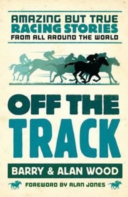 Off the Track : Amazing But True Racing Stories from All Around the World, Paperback / softback Book