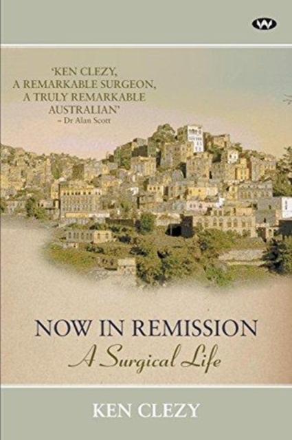 Now in Remission : A Surgical Life, Paperback / softback Book