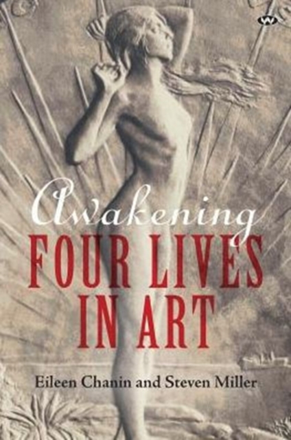 Awakening : Four lives in art, Paperback / softback Book
