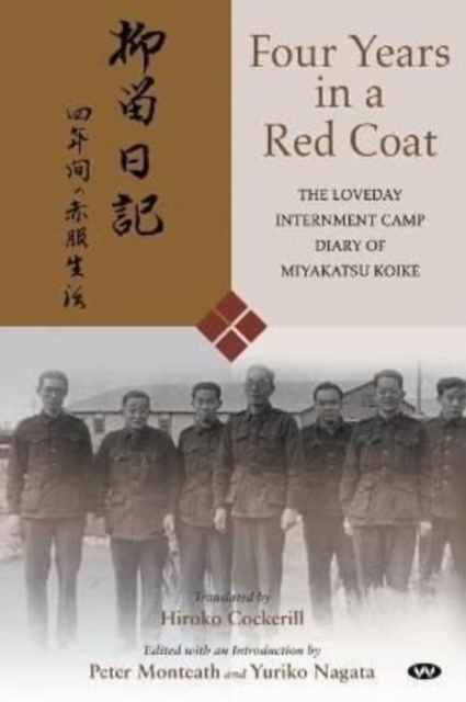 Four Years in a Red Coat : The Loveday Internment Camp diary of Miyakatsu Koike, Paperback / softback Book